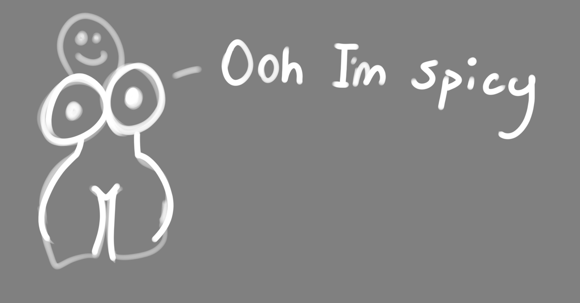 Suggestive sketch with text reading Ooh Im spicy.